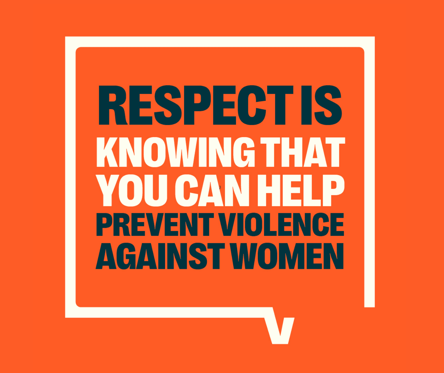 Text reads: Respect is knowing that you can help prevent violence against women.